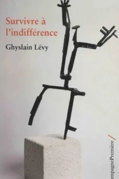 Survivre à l'indifférence, Ghyslain Lévy