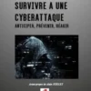 Survivre à une cyberattaque. Anticiper, prévenir, réagir, Virginie Bilet