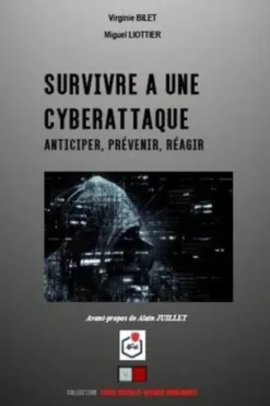 Survivre à une cyberattaque. Anticiper, prévenir, réagir, Virginie Bilet