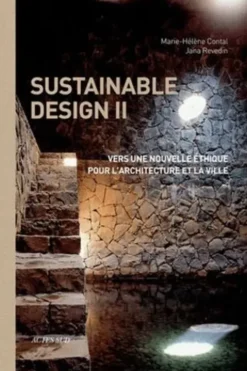 Sustainable design 2. Vers une nouvelle éthique pour l'architecture et la ville, Marie-Hélène Contal