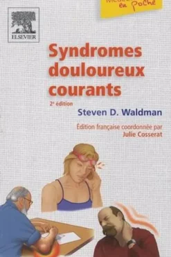 Syndromes douloureux courants. 2e édition, Steven-D Waldman