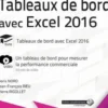 Tableaux de bord avec Excel 2016. Complément vidéo : un tableau de bord pour mesurer la performance commerciale, Jean-François Rieu