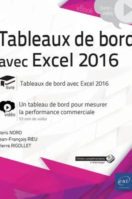 Tableaux de bord avec Excel 2016. Complément vidéo : un tableau de bord pour mesurer la performance commerciale, Jean-François Rieu