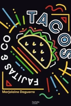 Tacos, fajitas & co, Marjolaine Daguerre