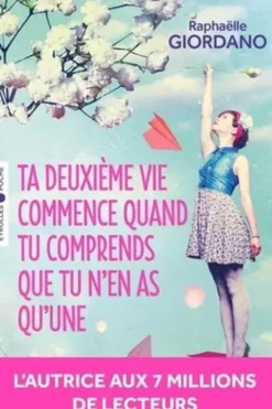 Ta deuxième vie commence quand tu comprends que tu n'en as qu'une, Raphaëlle Giordano