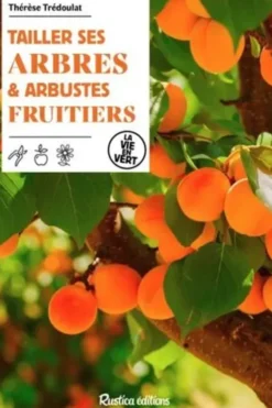 Tailler ses arbres & arbustes fruitiers, Thérèse Trédoulat