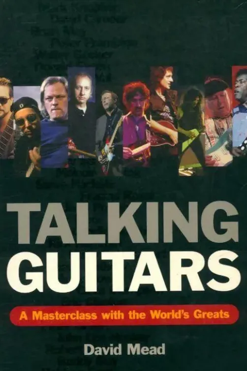 Talking guitars : A masterclass with the world's greats, David Mead