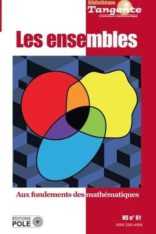 Tangente Hors-série N° 61 : Les ensembles. Aux fondements des mathématiques, Bertrand Hauchecorne