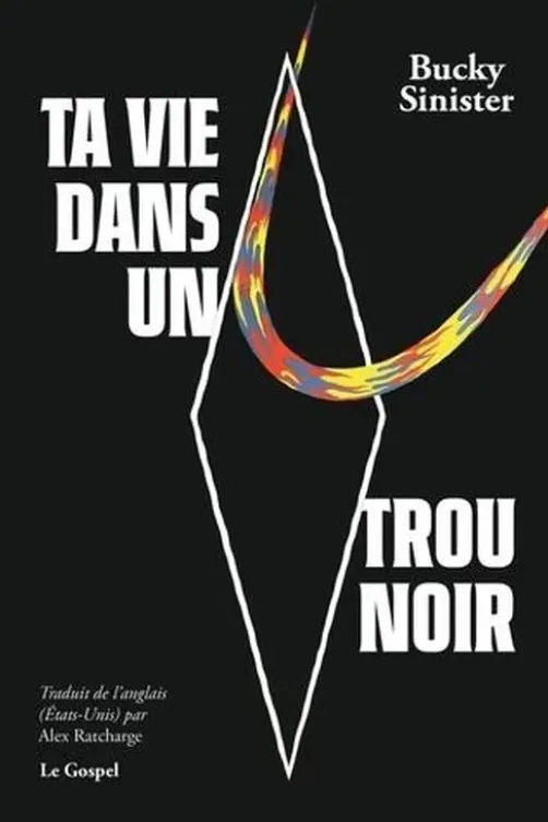 Ta vie dans un trou noir, Bucky Sinister
