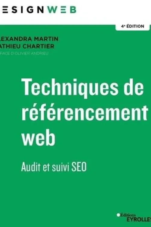 Techniques de référencement web. Audit et suivi SEO, 4e édition, Alexandre Martin