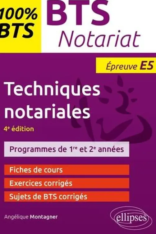 Techniques notariales, BTS notariat. Epreuve E5, 4e édition, Angélique Montagner