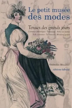 Tenues des grands jours. Costumes folkloriques, trousseaux, robes de mariée, Edition bilingue français-anglais, avec 1 CD-ROM, Guénolée Milleret