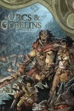 Terres d'Arran : Orcs & Gobelins Tome 27 : Tête de fer, Olivier Peru