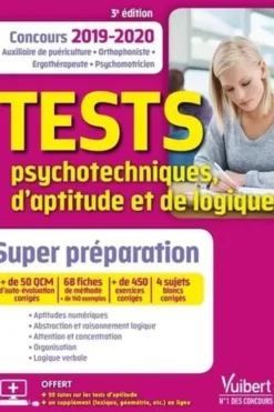 Tests psychotechniques, d’aptitude et de logique. Concours Auxiliaire de puériculture, orthophoniste, ergothérapeute et psychomotricien - Super préparation en 2 mois ! Edition 2019-2020, Franck Bourgine