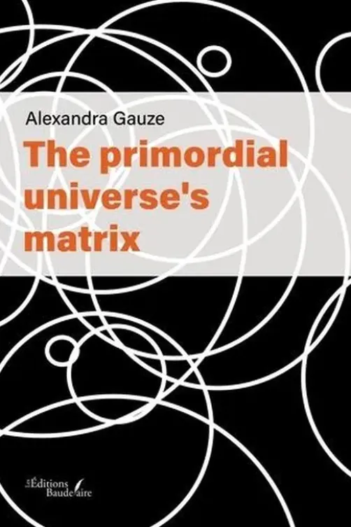 The primordial universe's matrix, Alexandra Gauze