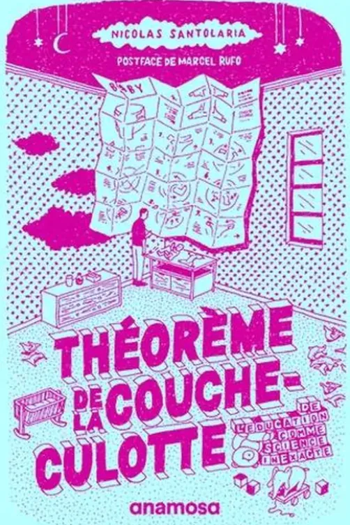Théorème de la couche-culotte. De l'éducation comme science inexacte. Suivi de Journal d'un parent confiné, puis déconfiné, Nicolas Santolaria