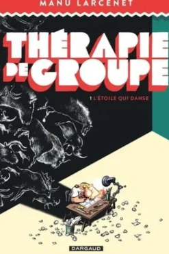 Thérapie de groupe Tome 1 : L'étoile qui danse, Manu Larcenet