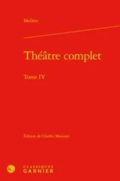 Théâtre complet. Tome 4, Molière