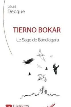 Tierno Bokar. Le Sage de Bandiagara, Louis Decque