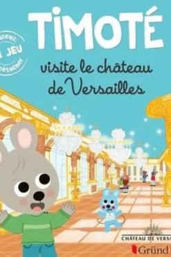 Timoté : Timoté visite le château de Versailles. Avec 1 jeu à détacher, Emmanuelle Massonaud