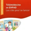 Télémédecine en EHPAD. Les clés pour se lancer, Nathalie Salles