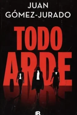 Todo arde. Edition en espagnol, Juan Gómez-Jurado