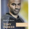 Tony Parker. Une vie, Edition revue et augmentée, Armel Le Bescon
