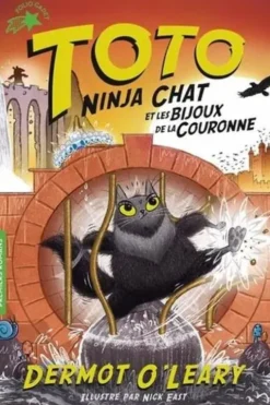Toto Ninja chat Tome 4 : Toto Ninja chat et les bijoux de la couronne, Dermot O'Leary