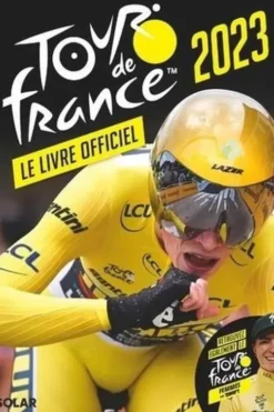 Tour de France. Le livre officiel, Edition 2023, Jean-Philippe Bouchard