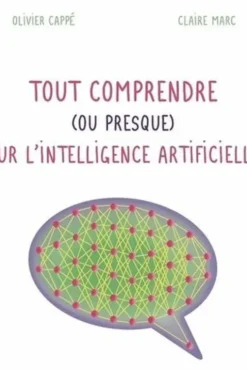 Tout comprendre (ou presque) sur l'intelligence artificielle, Olivier Cappé