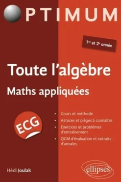 Toute l'algèbre Maths appliquées ECG 1re et 2e années, Hédi Joulak