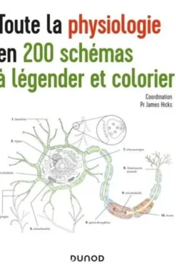 Toute la physiologie en 200 schémas à légender et colorier, James Hicks