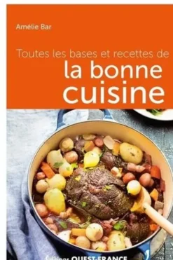 Toutes les bases et recettes de la bonne cuisine, Amélie Bar