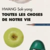 Toutes les choses de notre vie, Sok-yong Hwang