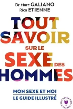 Tout savoir sur le sexe des hommes. Mon sexe et moi, le guide illustré, Marc Galiano