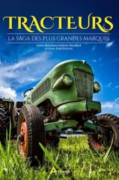 Tracteurs. La saga des plus grandes marques, Peter Henshaw