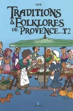 Traditions et folklores de Provence Tome 2, Gilb