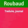 Traduire, journal, Jacques Roubaud