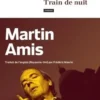 Train de nuit, Martin Amis