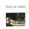 Traité de nudité. Et considérations diverses sur les représentations du corps humain, Pascal Lainé