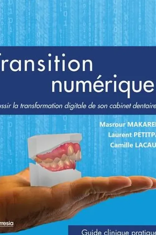 Transition numérique. Réussir la transformation digitale de son cabinet dentaire, Masrour Makaremi