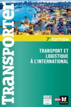Transport et logistique à l'international. 7e édition, Dominique Duhautbout