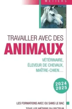 Travailler avec des animaux. Edition 2024-2025, Studyrama