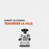 Traverser la ville, Robert Silverberg