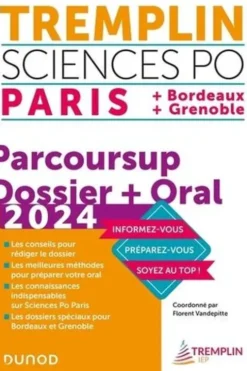 Tremplin Sciences Po. Paris + Bordeaux + Grenoble. Parcoursup Dossier + Oral, Edition 2024, Florent Vandepitte