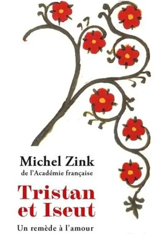 Tristan et Iseut. Un remède à l'amour, Michel Zink