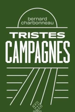 Tristes campagnes. Edition revue et corrigée, Bernard Charbonneau