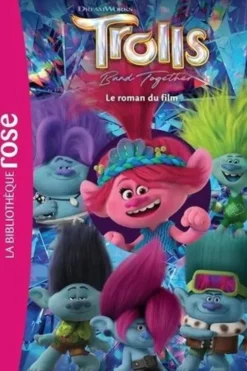 Trolls - Band Together. Le roman du film, DreamWorks