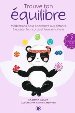 Trouve ton équilibre. Méditations pour apprendre aux enfants à écouter leur corps et leurs émotions, avec 1 CD audio, Sabrina Alloy