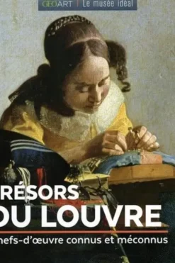 Trésors du Louvre. Chefs-d'oeuvre connus et méconnus, Sylvie Girard-Lagorce